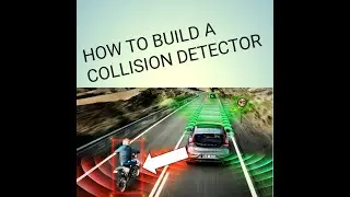 HOW TO BUILD A COLLISION DETECTOR