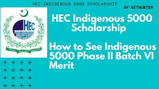 HEC to see Indigenous 5000 phase 2 Batch 6 Merit Scholarship | HEC Scholarship Portal