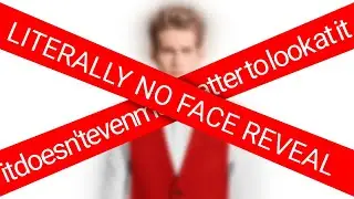 THIS IS NOT A FACE REVEAL (not a clickbait)