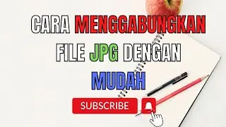 CARA MENGGABUNGKAN FILE JPG DENGAN MUDAH