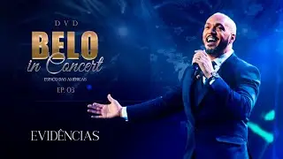 Belo - Evidências (Ao Vivo) - DVD Belo In Concert - EP 03