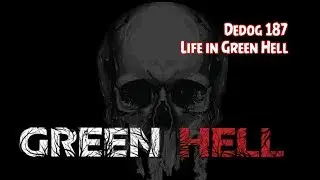 🎧 GREEN HELL: LIFE IN GREEN HELL (Music)