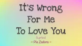 It's Wrong For Me To Love You (Lyrics) ~ Pia Zadora