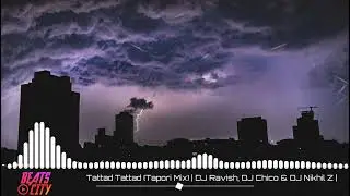 Tattad Tattad (Tapori Mix) | DJ Ravish, DJ Chico & DJ Nikhil Z | Ranveer Singh | Ramji Ki Chal Dekho