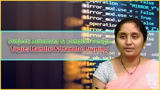 LEC19|Automata & Compiler Design | Handle & Handle Pruning by Mrs. D. Sravanthi