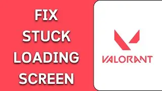 How To Fix Valorant Stuck On Loading Screen