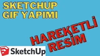 SKETCHUP KULLANARAK GIF YAPMA , Hareketli Resim