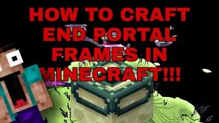 HOW TO CRAFT END PORTAL FRAMES IN MINECRAFT *NOT CLICKBAIT*