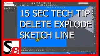 Solidworks 15 Sec Tech Tip - Deleting Explode Sketch Line
