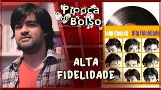Alta Fidelidade, por Felipe Iesbick #PipocaDeBolso 21