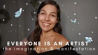 Everything You Can Imagine Is Real! | The Role Of The Imagination In Manifestation