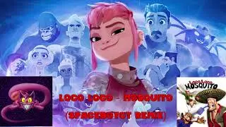 Loco Loco - Mosquito (SpaceboyCT Remix)