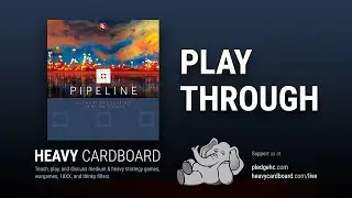 Play-through only - Pipeline Play Through by Heavy Cardboard