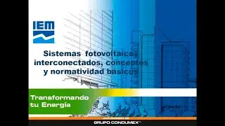 WEBINAR IEM – SISTEMAS FOTOVOLTAICOS INTERCONECTADOS, CONCEPTOS Y NORMATIVA BÁSICA