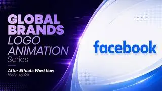 Facebook Logo Animation - Global Brands Logo Animation series - After Effects Workflow