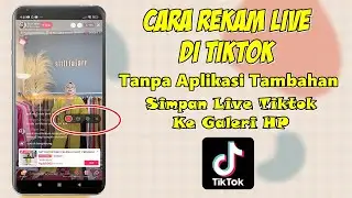 Cara Merekam Live Tiktok Tanpa Aplikasi