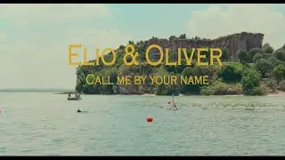 Call me by your name | Ellio and Oliver | Элио и Оливер