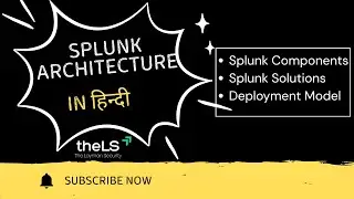 Splunk Components & Architecture Explained | Hindi | TheLS |CH - 3