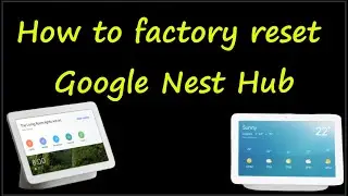 How to factory reset Google Nest Hub