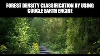 Forest Density Classification by using Google Earth Engine
