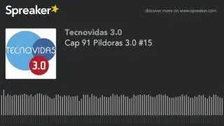 Cap 91 Pildoras 3.0 #15