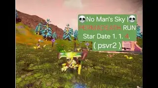 No Man's Sky | PERMADEATH Run  1. 1. 4. ( psvr2 )