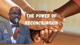 The Power of Reconciliation Sermon