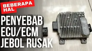 Penyebab ECU / ECM Jebol Rusak Itu Apa Saja?