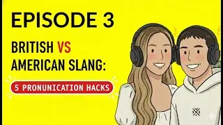 Episode 3: British vs. American Slang: 5 Pronunciation Hacks