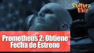 CulturaEkizTV: Prometheus 2 Obtiene Fecha de Estreno