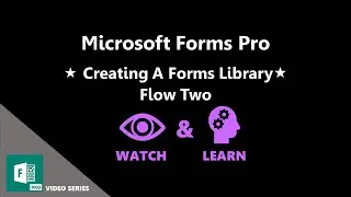 Part Three - Creating A Forms Library - Flow Two - Microsoft Forms Pro