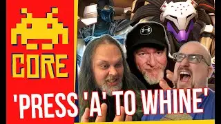 CORE 366: Press 'A' to Whine