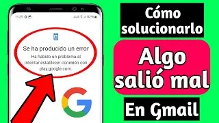 Cómo solucionar un error al abrir una nueva cuenta de Gmail (Novedad 2024)