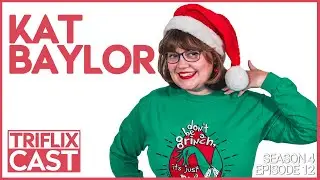 Guest Episode: Kat Baylor - TRIFLIX CAST S4E12