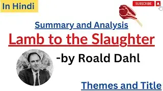 Lamb to the slaughter by Roald Dahl|Summary and Analysis in Hindi