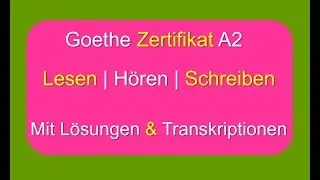 Goethe Certificate A2 Reading, Listening, Writing with solutions & transcriptions