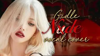 (G)I-DLE  - NXDE | Vocal collab cover