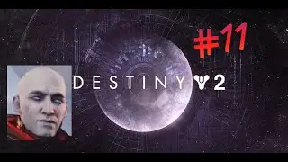 Destiny 2 | Episodio #11 