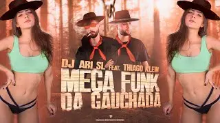 Mega Funk da Gauchada - DJ Ari SL feat. Thiago Klein