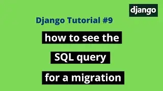 #9 Django tutorials | How to see the SQL query for a migration in Django | sqlmigrate command