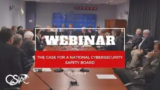 CSIAC Webinar: The Case for a National Cybersecurity Safety Board