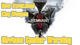 [SPOILER WARNING] Remnant 2: The Awakened King DLC - New World Boss Weapon