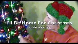I'LL BE HOME FOR CHRISTMAS (Covid19 Edition)