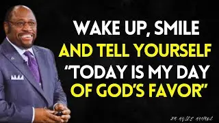 Wake Up, SMILE and Tell Yourself: TODAY is My Day of GOD's FAVOR | MYLES MUNROE BEST SERMON