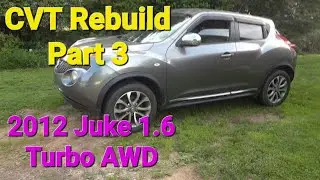 2012 Nissan AWD Juke 1.6 CVT  Rebuild. -Part 3