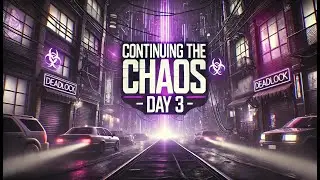 Continuing the Chaos | Day 3