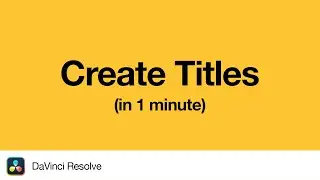 How to Create Titles in DaVinci Resolve | 1 Minute Tutorial