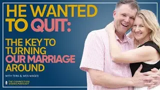 He Wanted to Quit: The Key to Turning Our Marriage Around