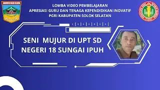 SENI MUJUR DI UPT SD NEGERI 18 SUNGAI IPUH