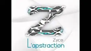Zyce - L'apstraction